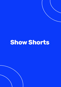 SHOW SHORTS